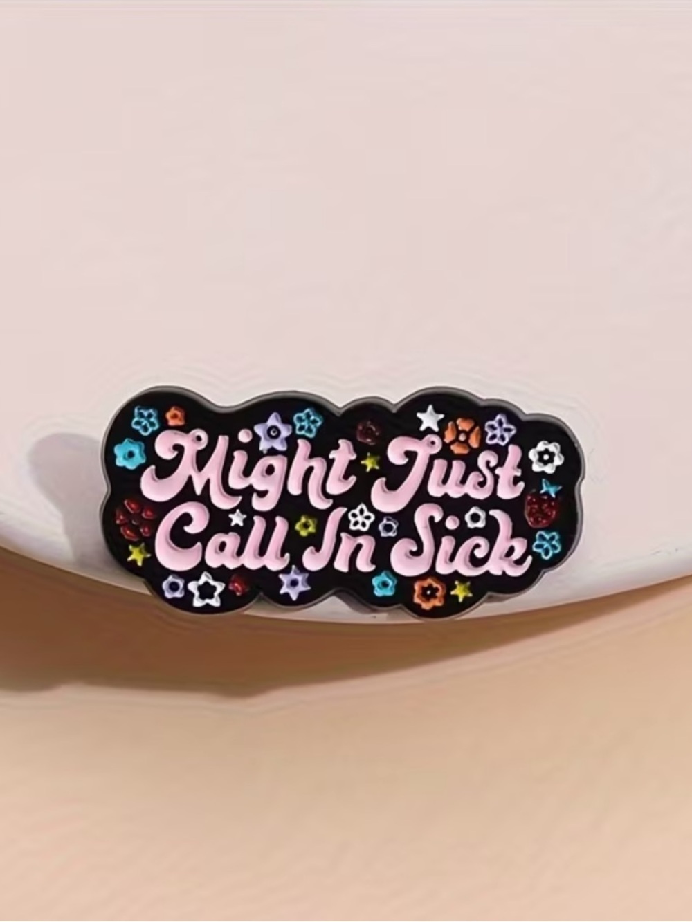 Enamel Pin - "Might Just Call In Sick" Pink Lettering